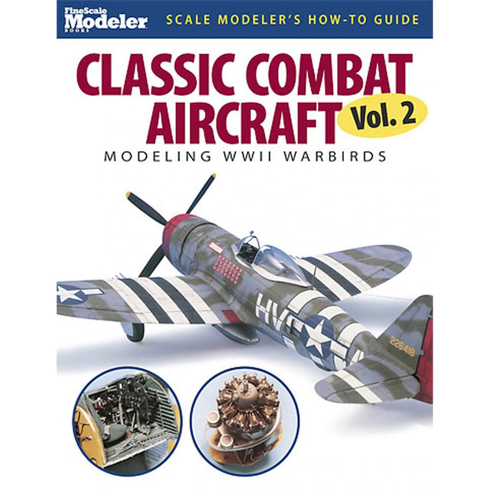 Scale Modelers How-to Classic Combat Aircraft WWII Warbirds Vol.2