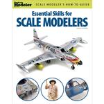 Scale Modelers How-to Essential Skills for Scale Modelers