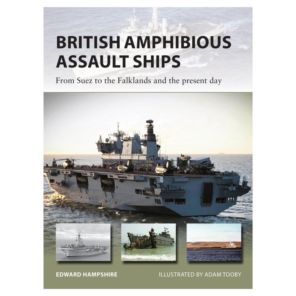 British Amphibious Assault Ships - Suez to Falklands & the Present