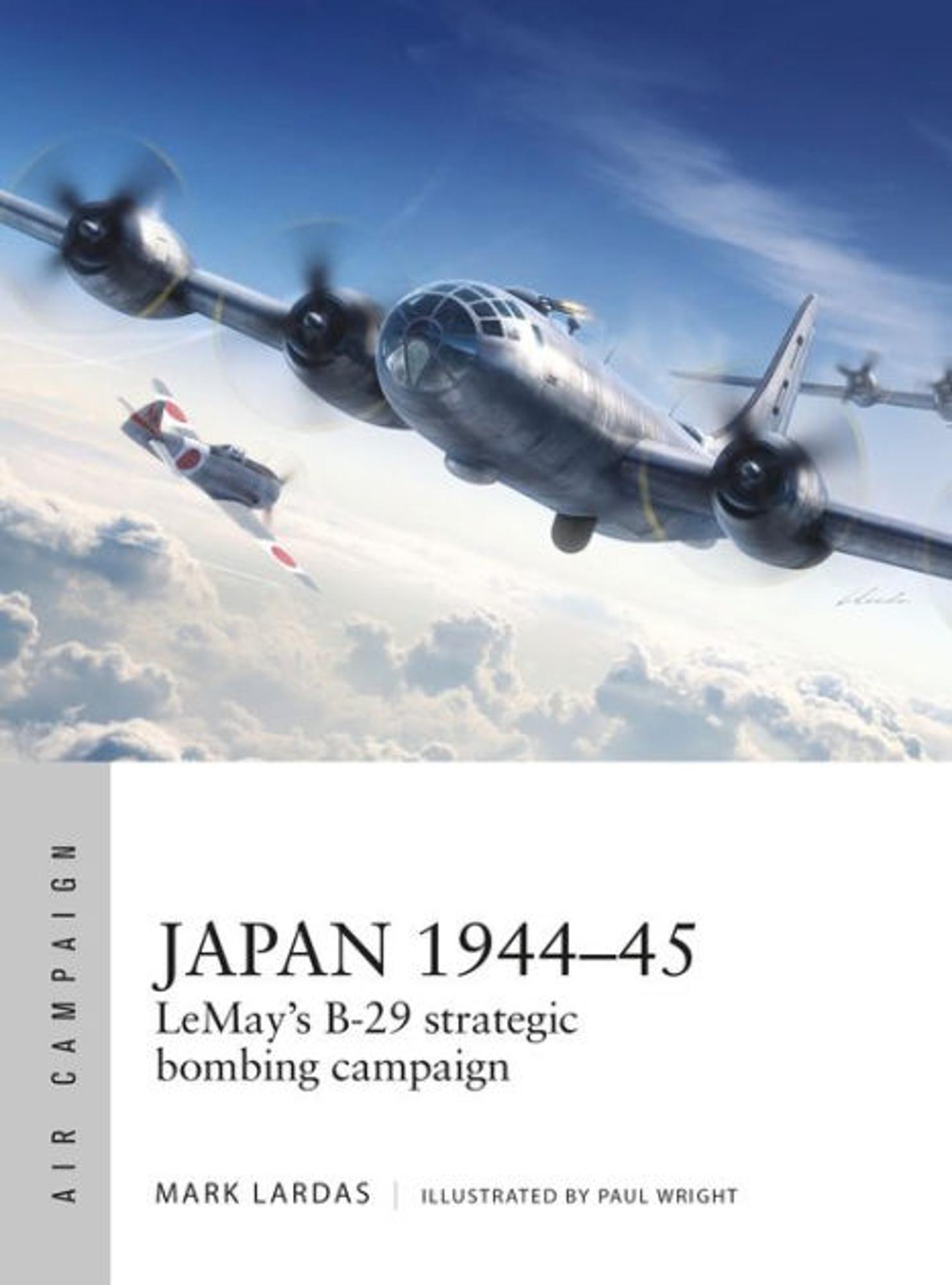 Japan 1944-45: LeMays B-29 Strategic Bombing Campaign