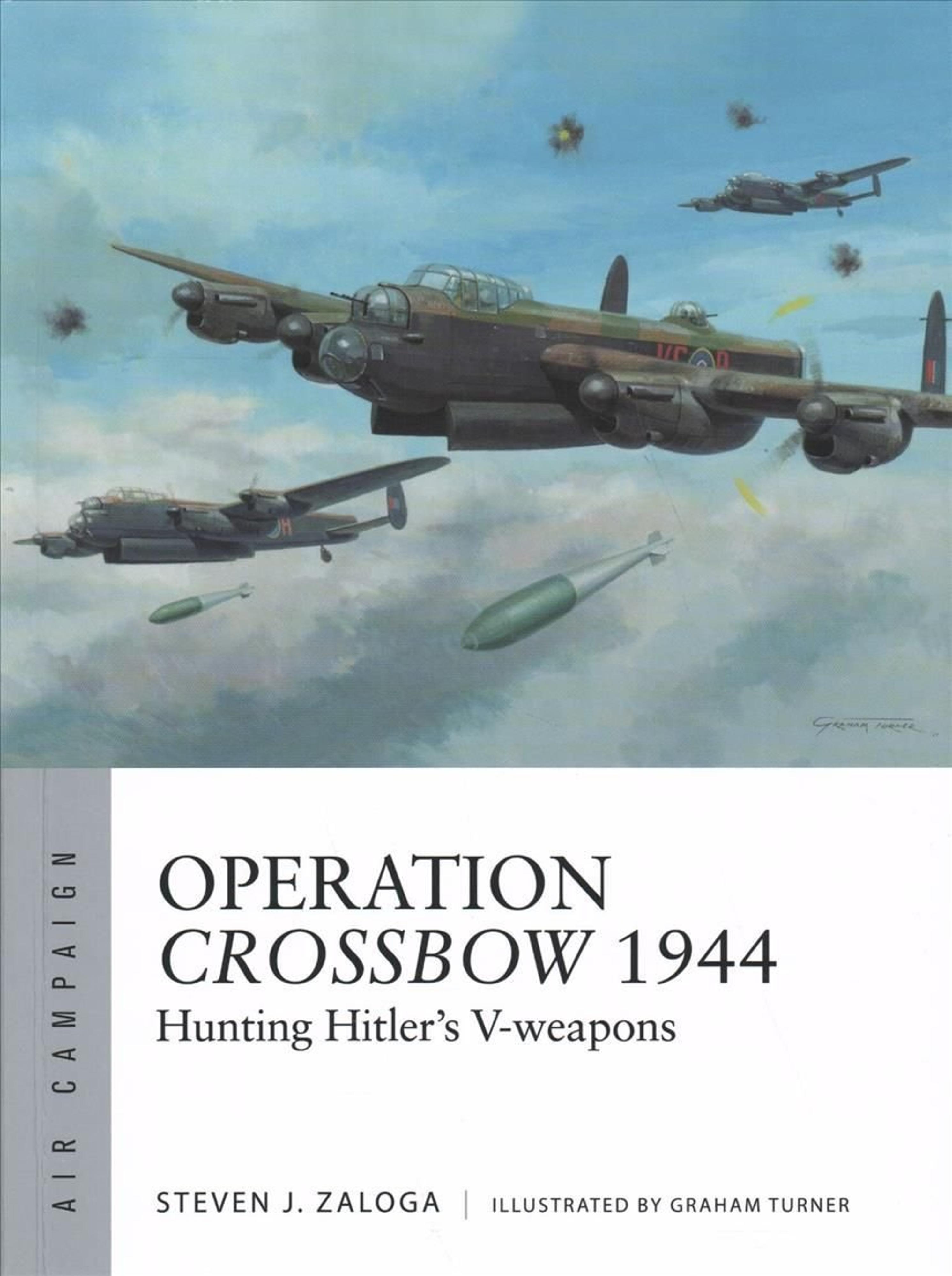 Operation Crossbow 1944: Hunting Hitlers V-Weapons