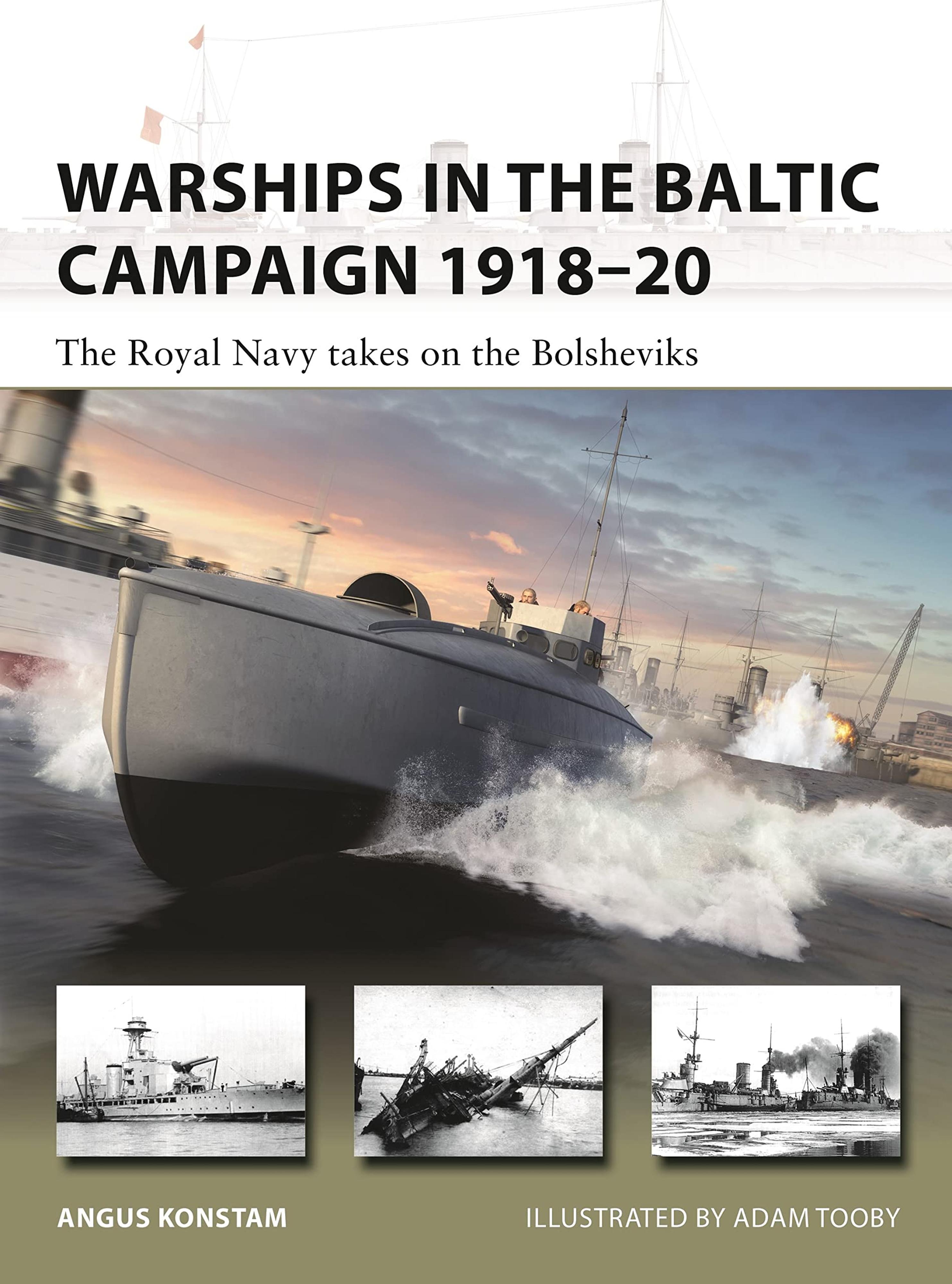 Warships in the Baltic Campaign 1918-20: The Royal Navy Takes on the Bolsheviks