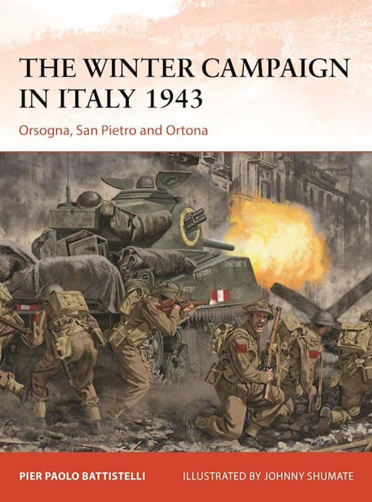 The Winter Campaign in Italy 1943: Orsogna, San Pietro and Ortona