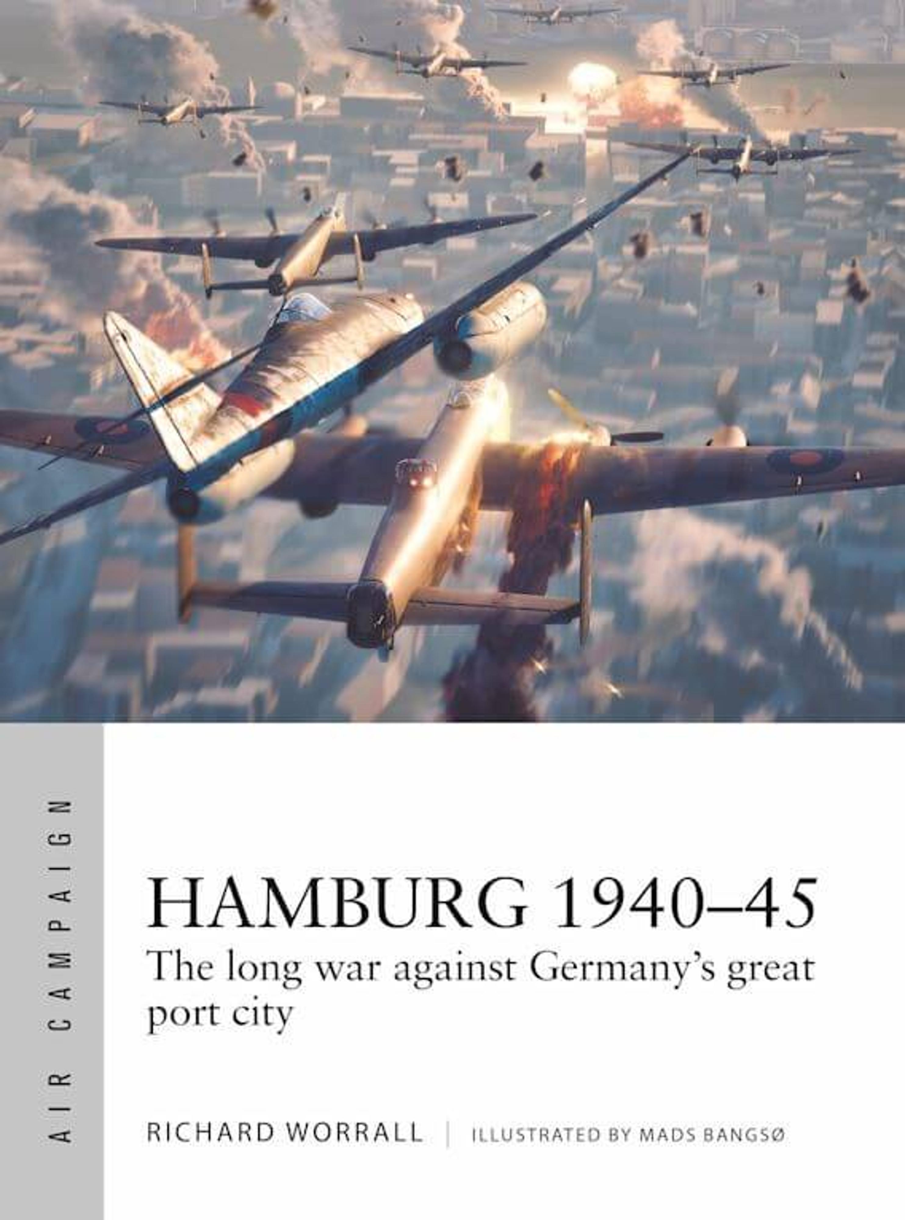 Hamburg 1940-45: The Long War Against Germanys Great Port City